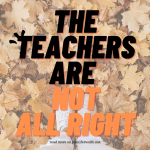 The Teachers are NOT All Right